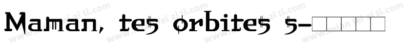 Maman, tes orbites s字体转换